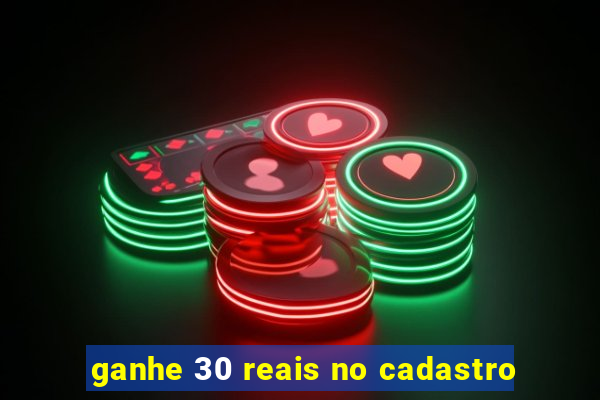 ganhe 30 reais no cadastro